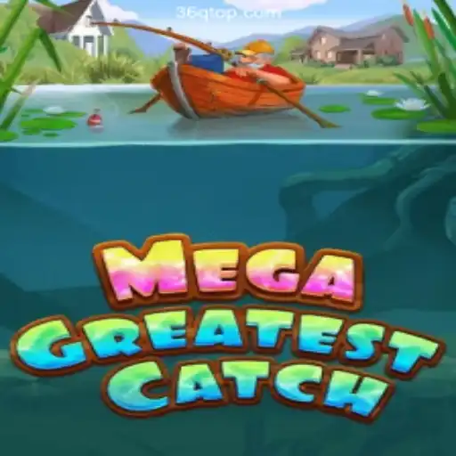 MegaGreatestCatch: The Ultimate Thrill in Online Gaming